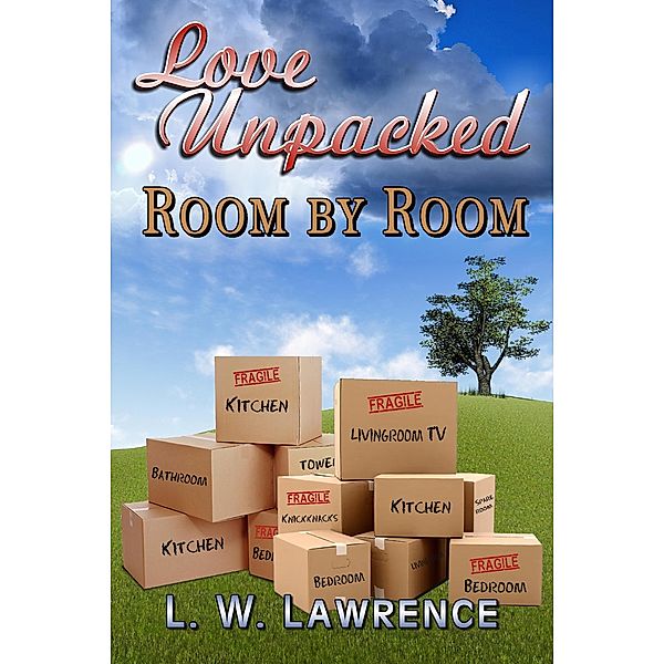 Love Unpacked Room by Room, L. W. Lawrence