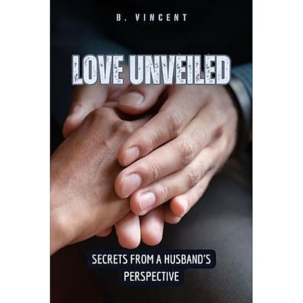 Love Unveiled, B. Vincent