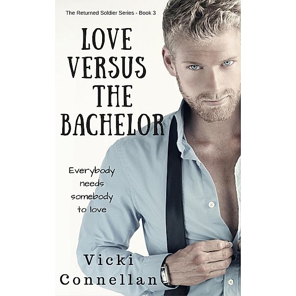 Love Versus The Bachelor (The Returned Soldier Series, #3) / The Returned Soldier Series, Vicki Connellan