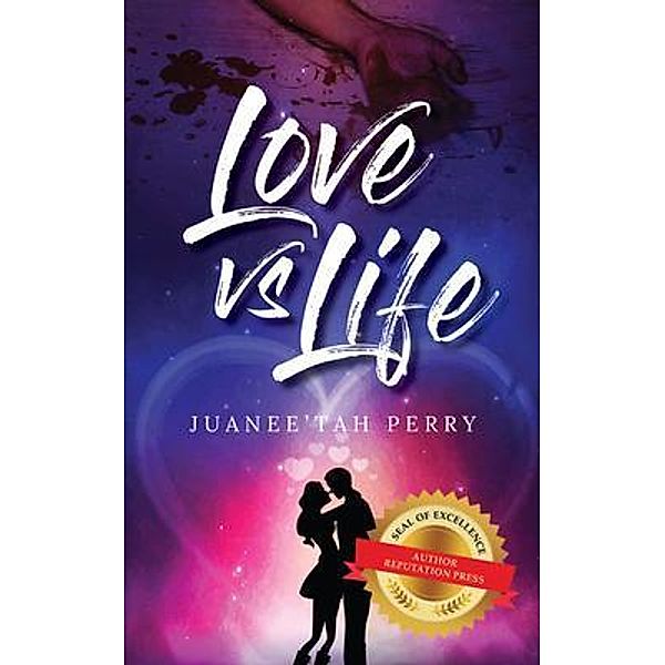 Love vs Life / Author Reputation Press, LLC, Juaneetah Perry