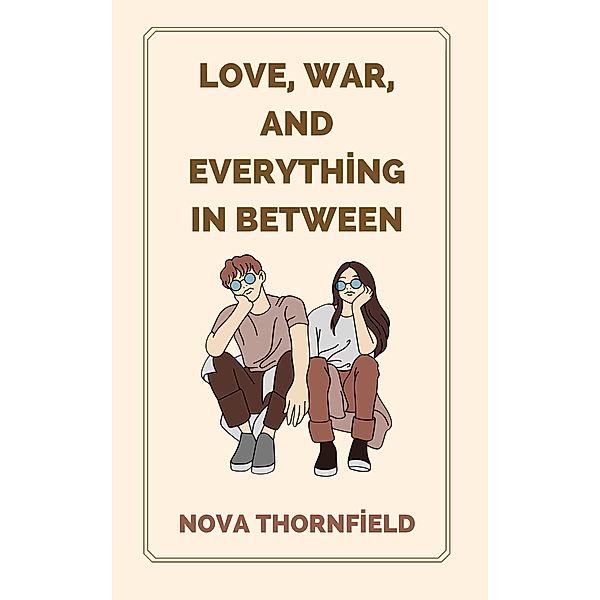 Love, War and Everything in Between, Nova Thornfield