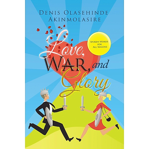 Love, War, and Glory, Denis Olasehinde Akinmolasire