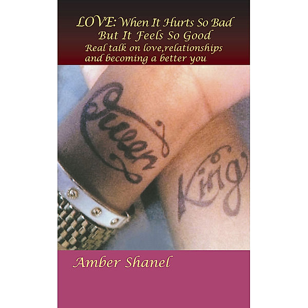 Love: When It Hurts so Bad but It Feels so Good, Amber Shanel
