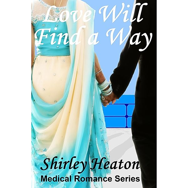 Love Will Find a Way (Medical Romance Series) / Shirley Heaton, Shirley Heaton