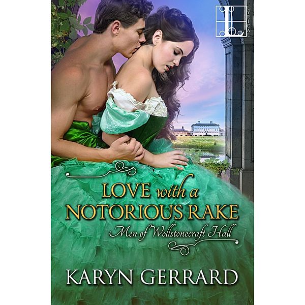 Love with a Notorious Rake / Men of Wollstonecraft Hall Bd.3, Karyn Gerrard