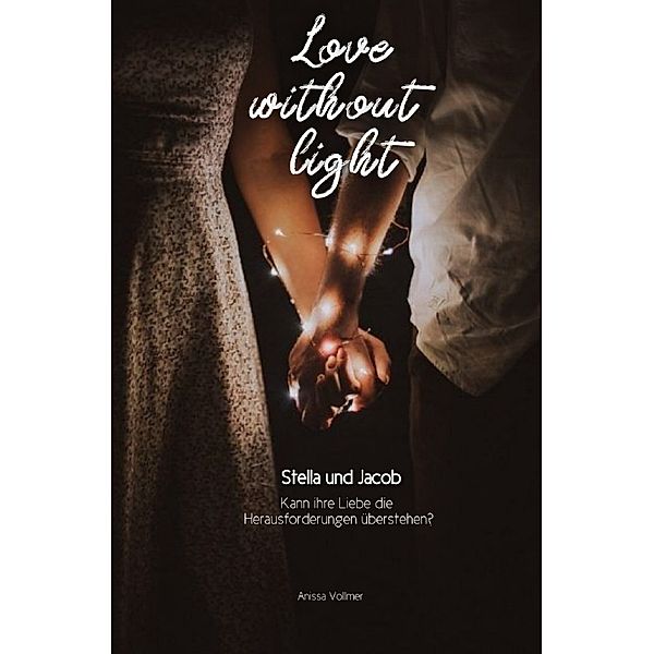 Love without light, Anissa Vollmer