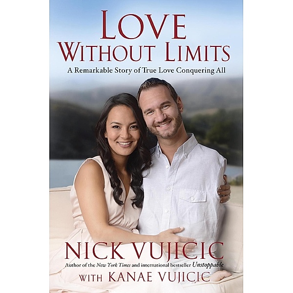Love Without Limits, Nick Vujicic, Kanae Vujicic