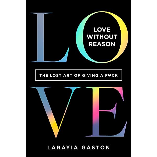 Love Without Reason, Larayia Gaston