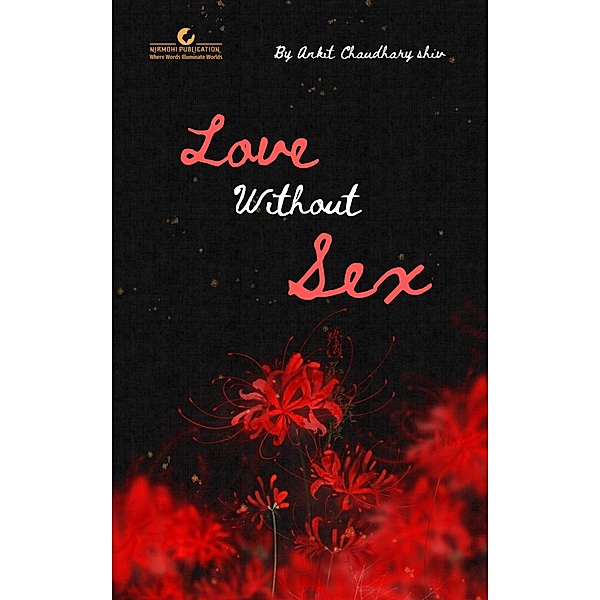 Love without Sex, Ankit Chaudhary Shiv