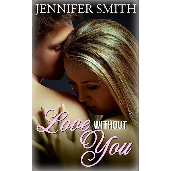 Love Without You, Jennifer Smith