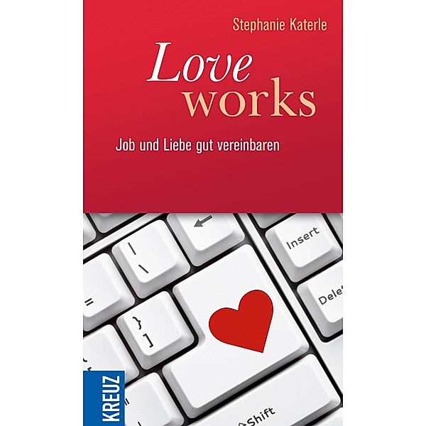 Love works, Stephanie Katerle