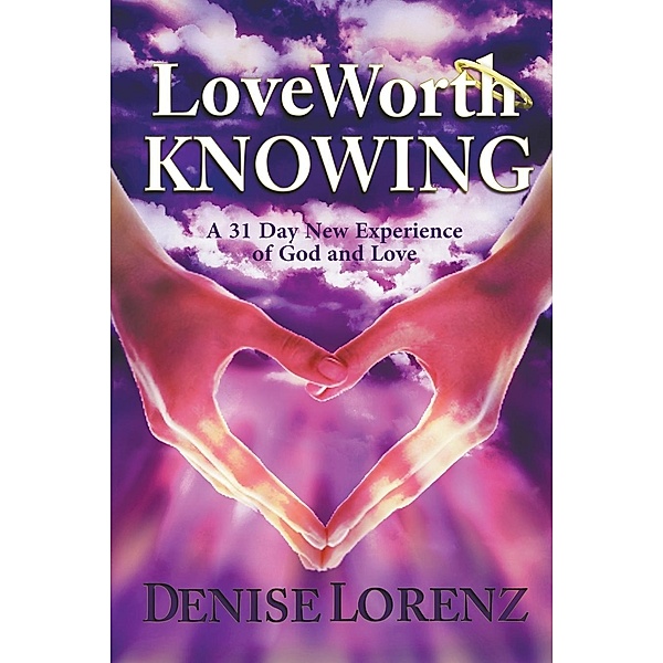 Love Worth Knowing, Denise Lorenz