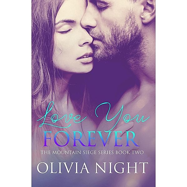 Love You Forever (The Mountain Siege Series), Olivia Night