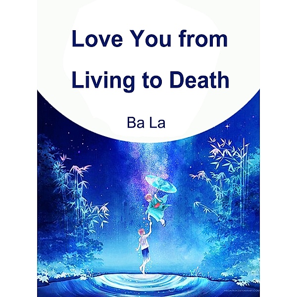 Love You from Living to Death, Ba La
