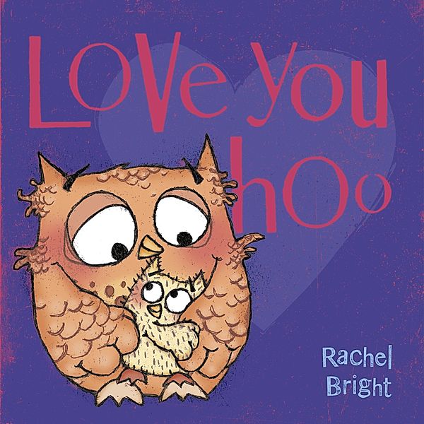 Love You Hoo, Rachel Bright