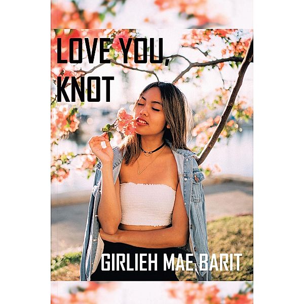 Love You, Knot, Girlieh Mae Barit