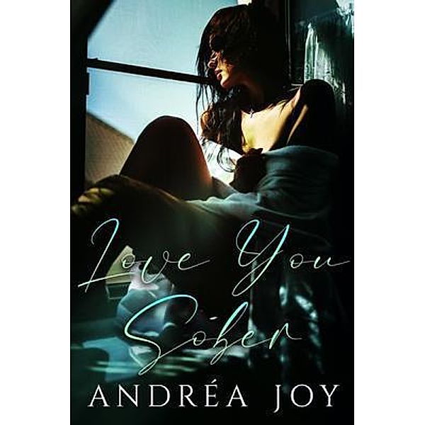 Love You Sober / Andrea Burke, Andréa Joy