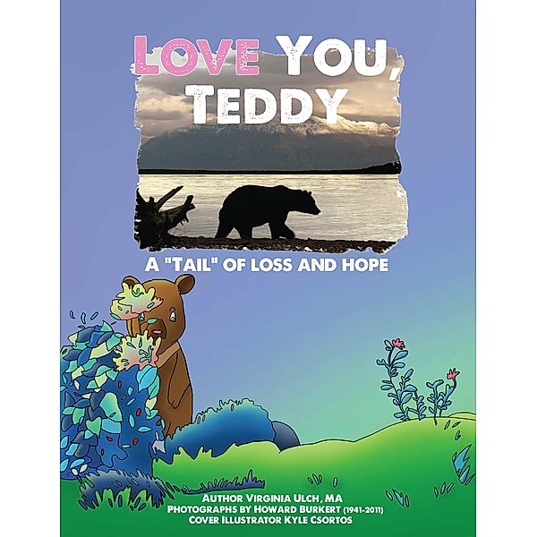Love You, Teddy: A Tail of Loss and Hope, Virginia Ulch