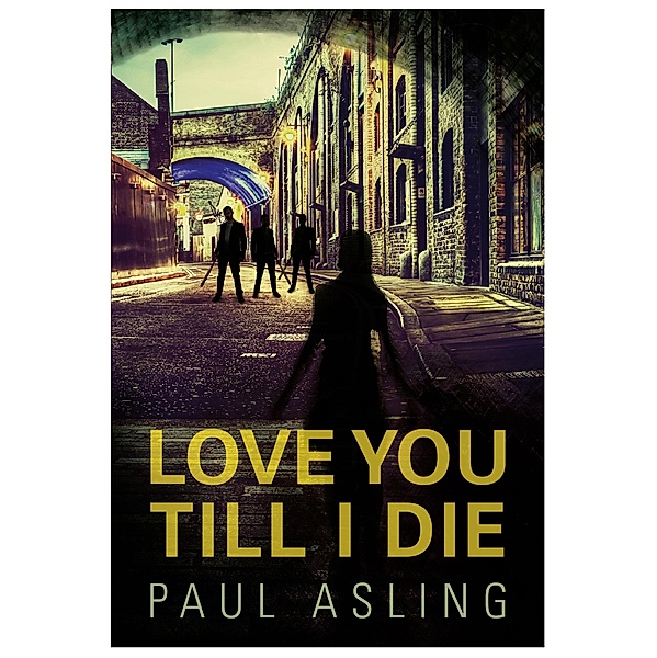 Love You Till I Die, Paul Asling