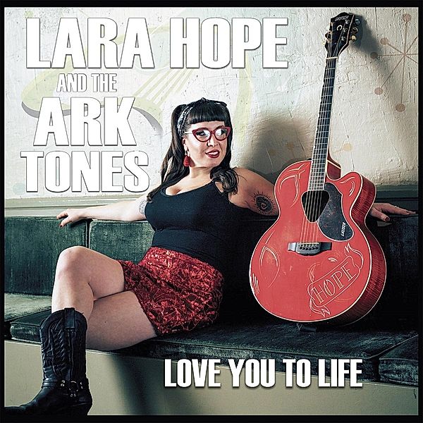 LOVE YOU TO LIFE, Lara Hope & The Ark-Tones