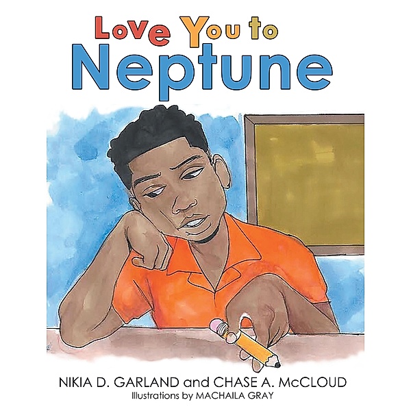 Love You to Neptune, Nikia D. Garland, Chase A. McCloud