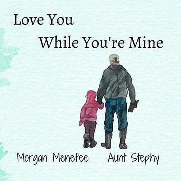 Love You While You're Mine, Morgan Menefee