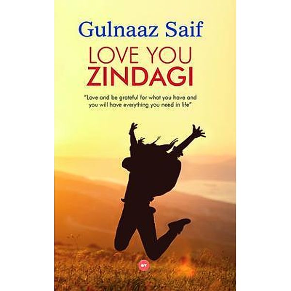 Love You Zindagi / 24by7 Publishing, Gulnaaz Saif