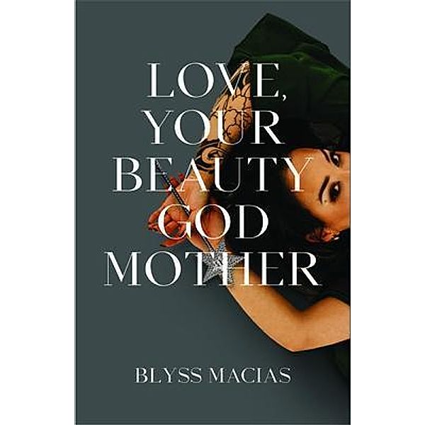 Love, Your Beauty Godmother, Blyss Macias
