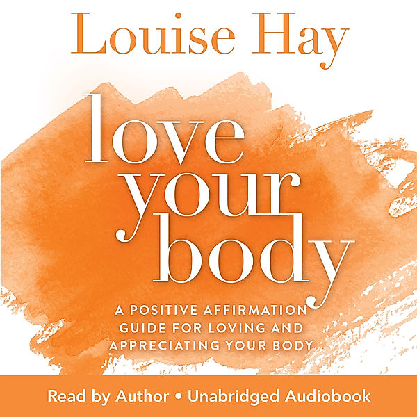 Love Your Body, Louise Hay