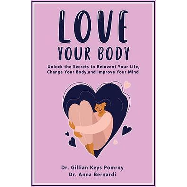 LOVE YOUR BODY / Francesca Tacconi, Gillian Keys Pomroy, Anna Bernardi