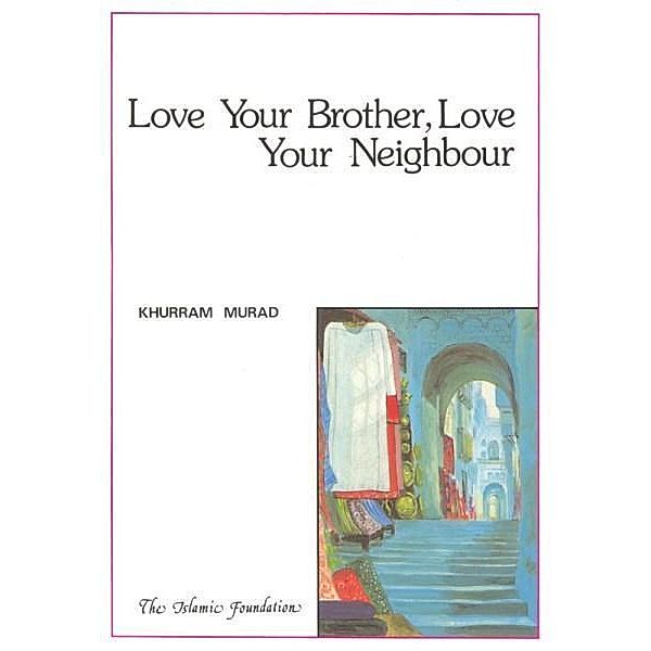 Love Your Brother, Love Your Neighbour / Muslim Children's Library, Khurram Murad