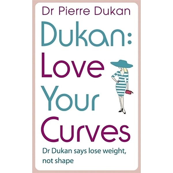 Love Your Curves, Pierre Dukan