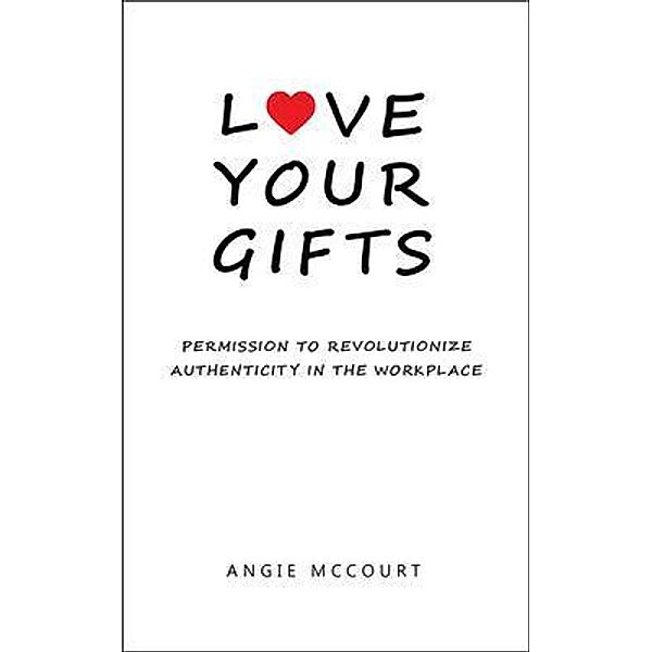 Love Your Gifts, Angie McCourt