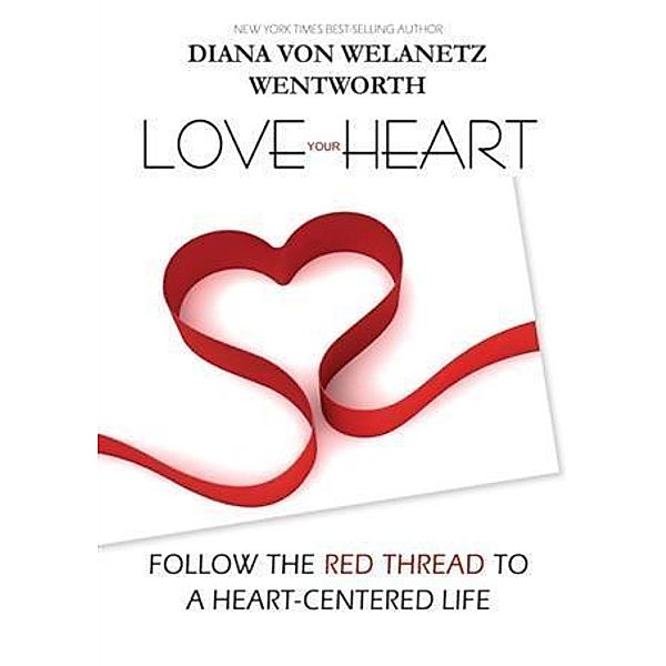 Love Your Heart, Diana von Welanetz Wentworth