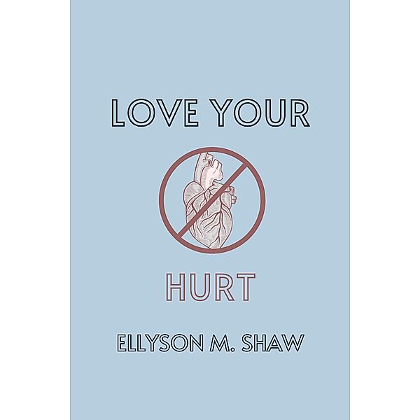 Love Your Hurt, Ellyson M. Shaw