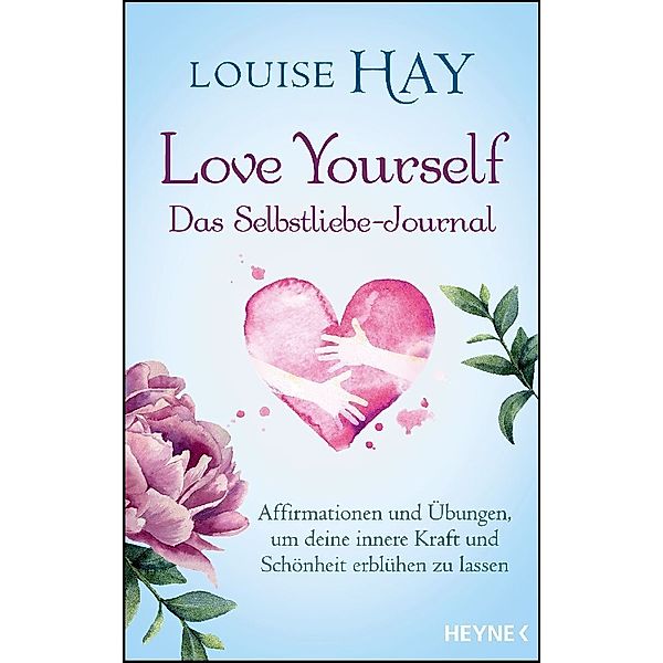 Love Yourself - Das Selbstliebe-Journal, Louise Hay