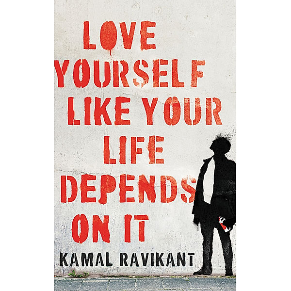 Love Yourself Like Your Life Depends on It, Kamal Ravikant