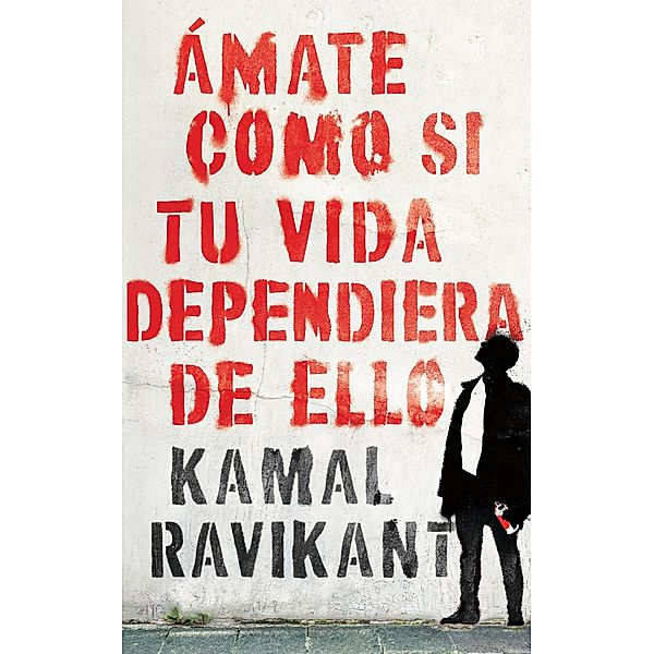 Love Yourself Like Your Life Depends on It \ Spanish edition), Kamal Ravikant