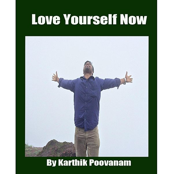 Love yourself now, Karthik Poovanam