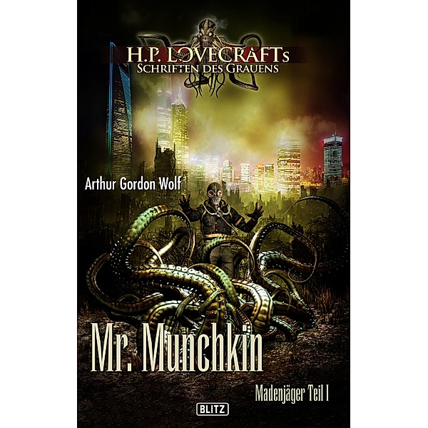 Lovecrafts Schriften des Grauens 11: Mr. Munchkin / Lovecrafts Schriften des Grauens Bd.11, Arthur Gordon Wolf