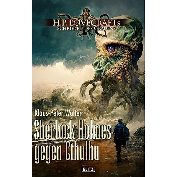 Lovecrafts Schriften des Grauens 32: Sherlock Holmes gegen Cthulhu / Lovecrafts Schriften des Grauens Bd.32, Klaus-Peter Walter