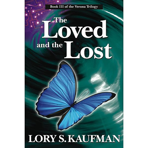 Loved and the Lost (Book #3 of The Verona Trilogy) / Lory Kaufman, Lory Kaufman