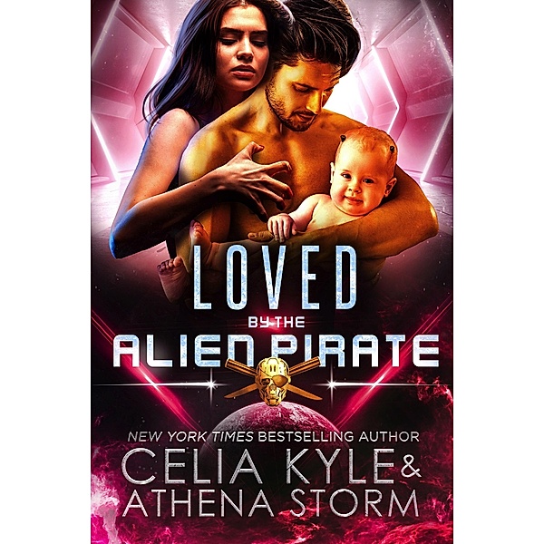 Loved by the Alien Pirate (Mates of the Kilgari) / Mates of the Kilgari, Celia Kyle, Athena Storm