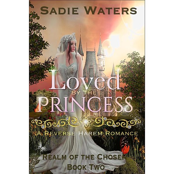 Loved by the Princess (Realm of the Chosen, #2) / Realm of the Chosen, Sadie Waters