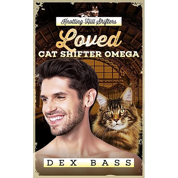 Loved Cat Shifter Omega (Knotting Hill Shifters, #3) / Knotting Hill Shifters, Dex Bass