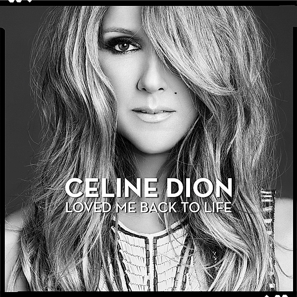 Loved Me Back To Life, Céline Dion