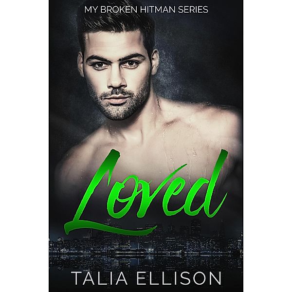 Loved (My Broken Hitman, #3) / My Broken Hitman, Talia Ellison