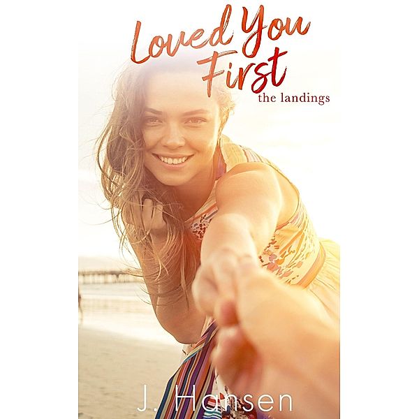 Loved You First: One Sweet Summer (Sweet Summer Landings) / Sweet Summer Landings, Jess Hansen