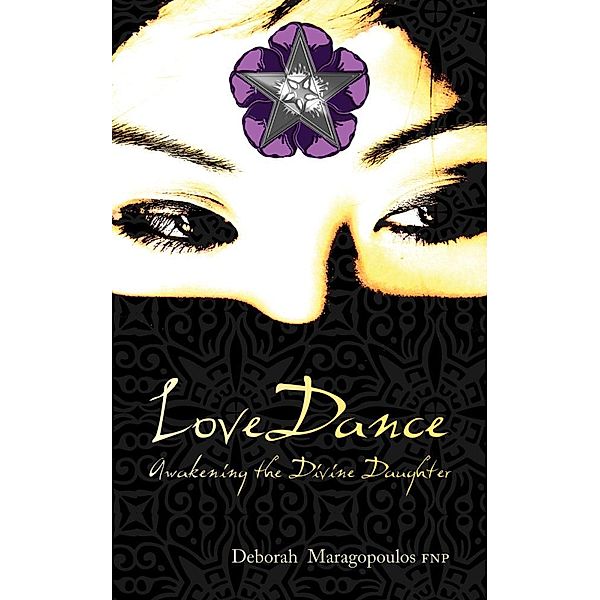 LoveDance: Awakening the Divine Daughter, Deborah Maragopoulos Fnp
