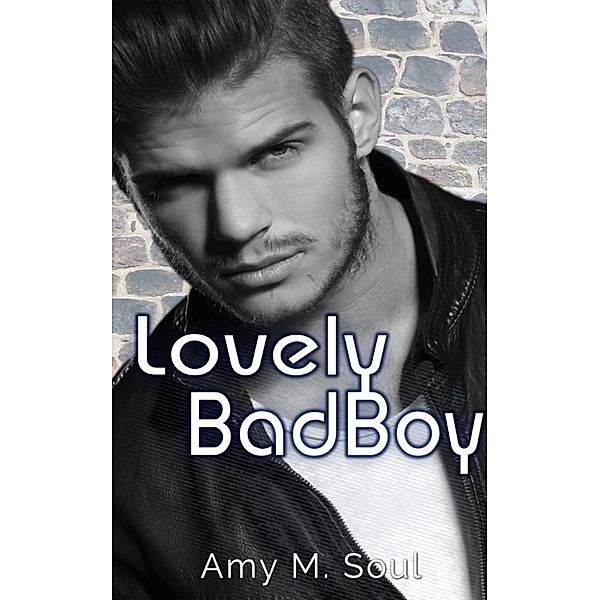 Lovely Bad Boy, Amy M. Soul